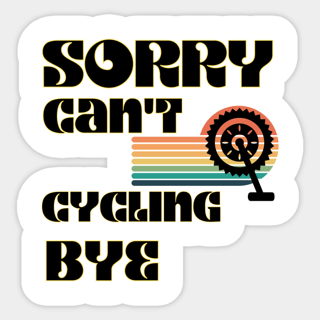 Sorry Can't Cycling Bye-Funny Cycling Quote Sticker by Grun illustration 